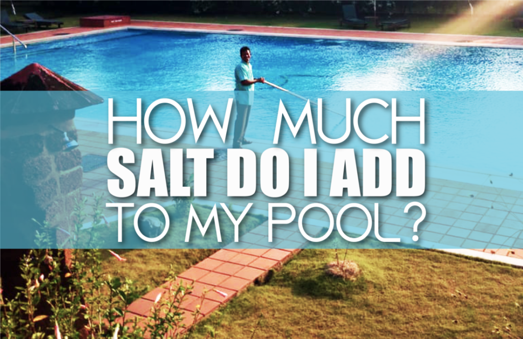 How Much Salt Do I Need For My Swimming Pool
